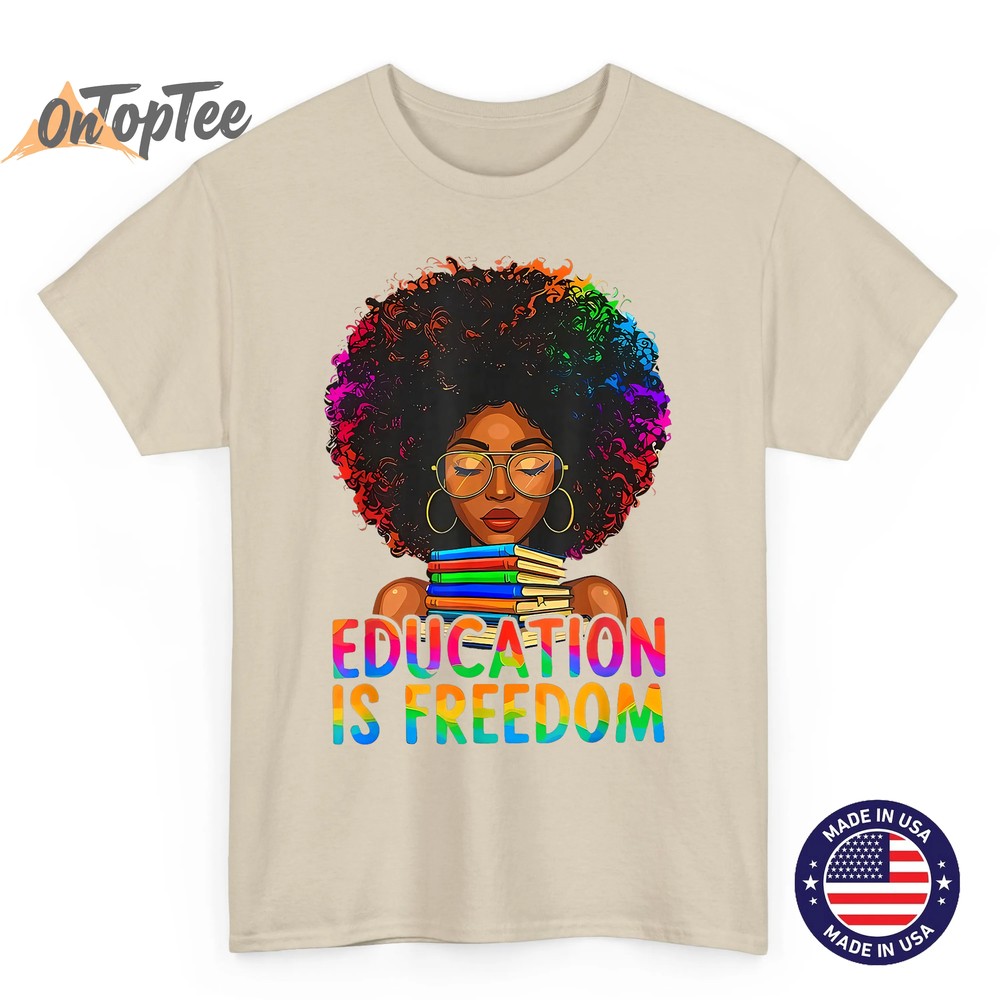 Black History Education is Freedom Books Teacher Women Girls T-Shirt Black History Education is Freedom Books Teacher Women Girls T-Shirt