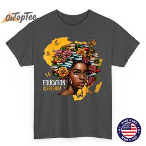 Black History Education is Freedom Books Teacher Women Girls Unisex T Shirt 02