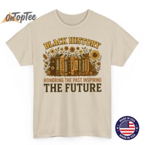 Black History Honoring Past Inspiring The Future Book T-Shirt 1 Black History Honoring Past Inspiring The Future Book T Shirt 02