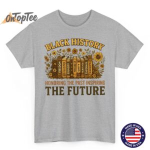 Black History Honoring Past Inspiring The Future Book T-Shirt 2 Black History Honoring Past Inspiring The Future Book T Shirt 03