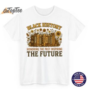 Black History Honoring Past Inspiring The Future Book T-Shirt 3 Black History Honoring Past Inspiring The Future Book T Shirt 04