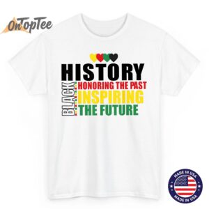 Black History Honoring The Past Inspiring Future Black Month T Shirt 04