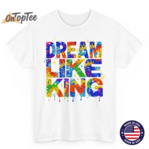 Black History Month Dream Like King African American T Shirt 02