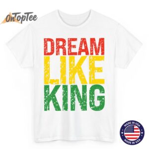 Black History Month Dream Like King T Shirt 02