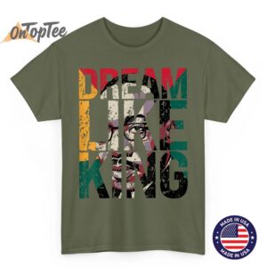 Black History Month Dream Like King Unisex T Shirt 02