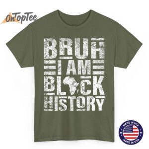 Bruh I Am Black History Kids Men Women Black History Month T-Shirt 2 Bruh I Am Black History Kids Men Women Black History Month T Shirt 03