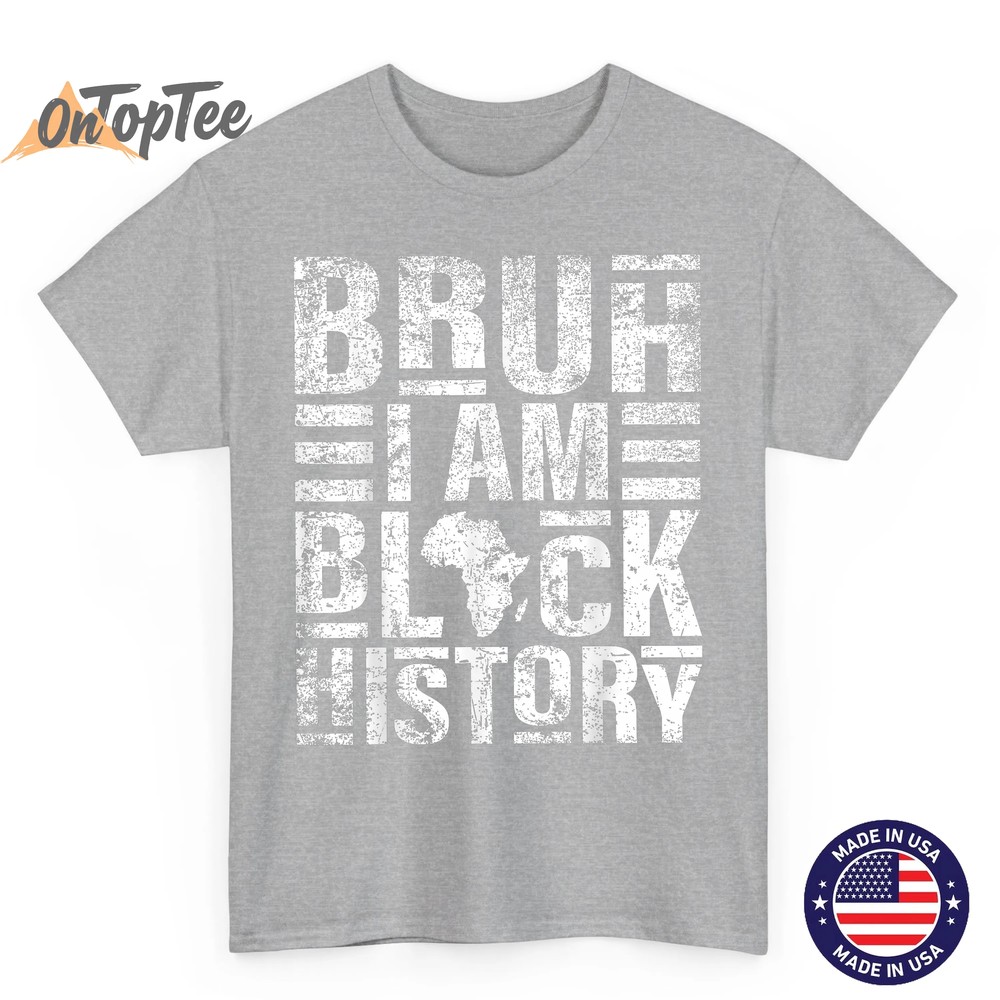 Bruh I Am Black History Kids Men Women Black History Month T-Shirt Bruh I Am Black History Kids Men Women Black History Month T-Shirt