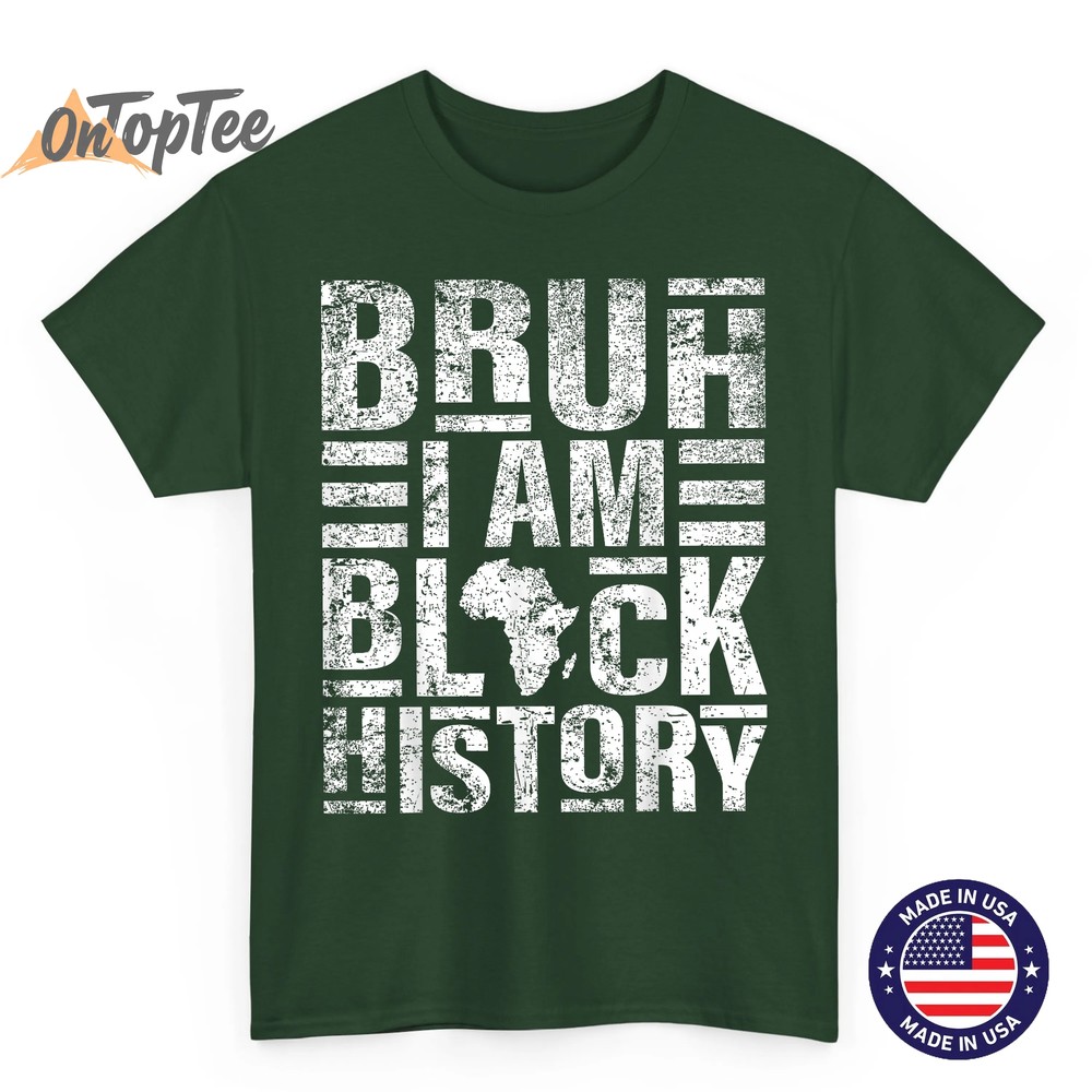 Bruh I Am Black History Kids Men Women Black History Month T-Shirt Bruh I Am Black History Kids Men Women Black History Month T-Shirt