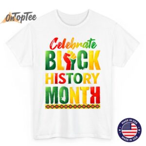 Celebrate Fist Black Power Black History Month Men Women T Shirt 03