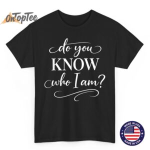 Do You Know Who I Am African Heritage Pride Black History T-Shirt