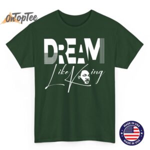 Dream Like King Black History Month Funny T Shirt 05