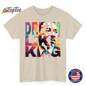 Dream Like King Black History Month T Shirt Artistic MLK Portrait Te 03