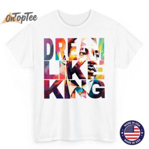 Dream Like King Black History Month T-Shirt – Artistic MLK Portrait Tee for Men & Women