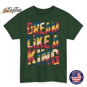 Dream Like King MLK Inspirational Quote Shirt 05
