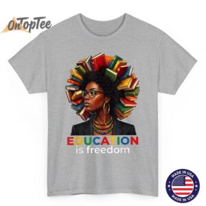 Education is Freedom Black History Shirts for Women Men Kids T-Shirt 3 Education is Freedom Black History Shirts for Women Men Kids T Shirt 04