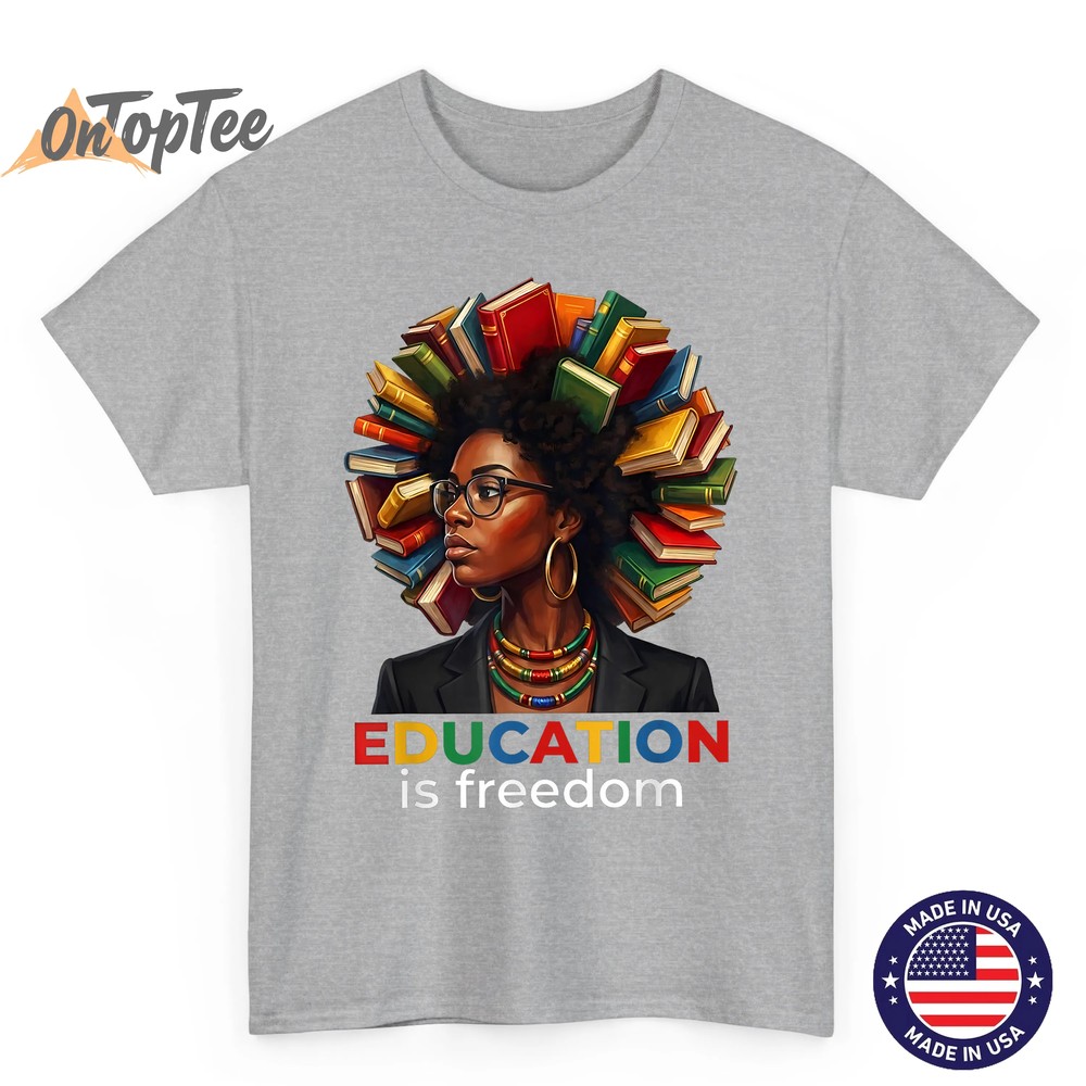 Education is Freedom Black History Shirts for Women Men Kids T-Shirt Education is Freedom Black History Shirts for Women Men Kids T-Shirt