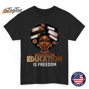 Education is Freedom Black Teacher Books Black History Month T-Shirt