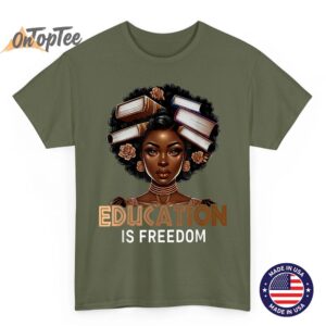 Education is Freedom Black Teacher Books Black History Month T Shirt 03