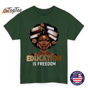 Education is Freedom Black Teacher Books Black History Month T Shirt 05