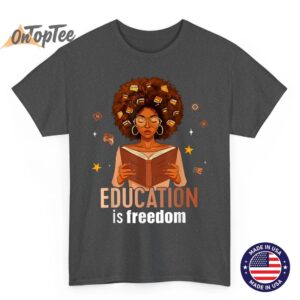 Education is Freedom Black Teacher Books Black History Month T-Shirt_1 1 Education is Freedom Black Teacher Books Black History Month T Shirt 1 02