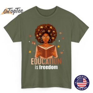Education is Freedom Black Teacher Books Black History Month T-Shirt_1 2 Education is Freedom Black Teacher Books Black History Month T Shirt 1 03