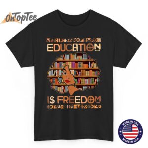 Education is Freedom Black Teacher Books Black History Month T-Shirt_2