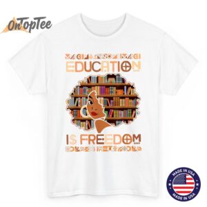 Education is Freedom Black Teacher Books Black History Month T Shirt 2 02