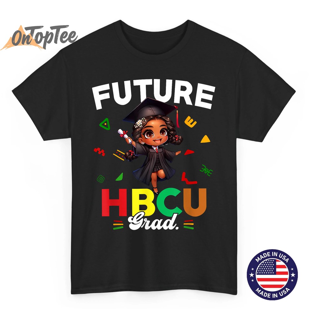 Future HBCU Grad Black History Month Black Colleges Girls T-Shirt Future HBCU Grad Black History Month Black Colleges Girls T-Shirt