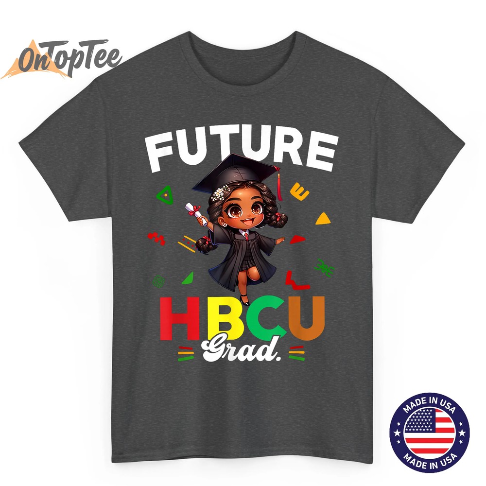 Future HBCU Grad Black History Month Black Colleges Girls T-Shirt Future HBCU Grad Black History Month Black Colleges Girls T-Shirt
