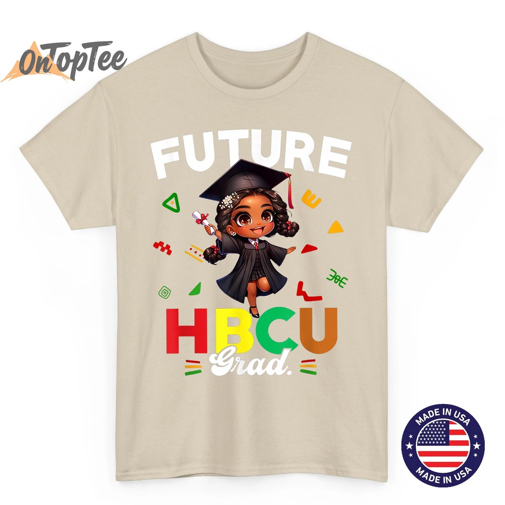 Future HBCU Grad Black History Month Black Colleges Girls T-Shirt Future HBCU Grad Black History Month Black Colleges Girls T-Shirt