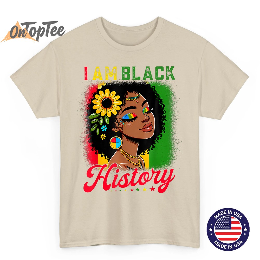 I Am Black History Black Girls Women Black History Month T-Shirt I Am Black History Black Girls Women Black History Month T-Shirt