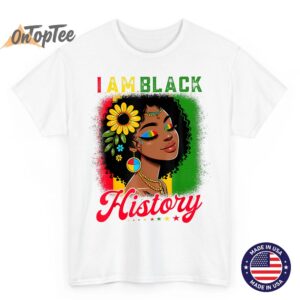 I Am Black History Black Girls Women Black History Month T-Shirt 3 I Am Black History Black Girls Women Black History Month T Shirt 04