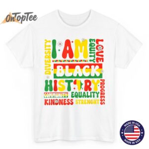 I Am Black History Black History Month Gift African American T Shirt 02