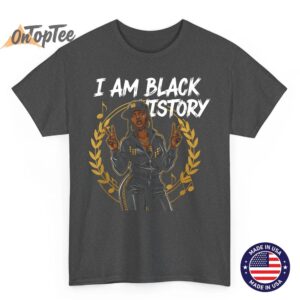 I Am Black History Tee Africa Saying Black History Month T Shirt 02