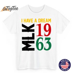 I Have A Dream Black History MLK Day Martin Luther King Day T Shirt 04