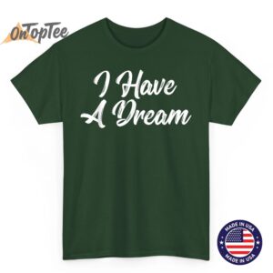 I Have A Dream Graphic T Shirt Black History Month Gift T Shirt 03