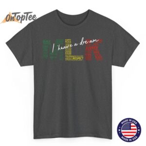 I Have A Dream MLK Day Martin Luther King Day T Shirt 02