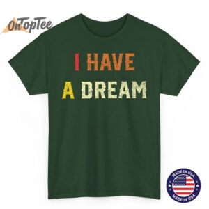 I Have A Dream Martin Luther King Day Strength To Love MLK T Shirt 04