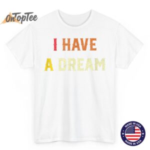I Have A Dream Martin Luther King Day Strength To Love MLK T Shirt 05