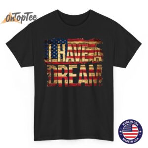 I Have A Dream Martin Luther King Jr Day 1 T-Shirt