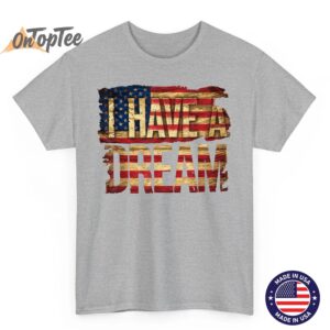 I Have A Dream Martin Luther King Jr Day 1 T Shirt 03