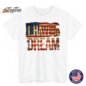 I Have A Dream Martin Luther King Jr Day 1 T Shirt 04