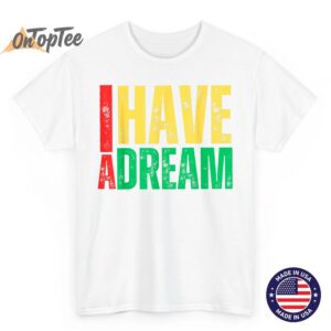 I Have A Dream Martin Luther King Jr Day Strength to Love T Shirt 02