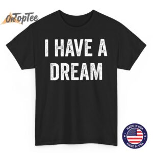 I Have A Dream – Vintage Style – T-Shirt
