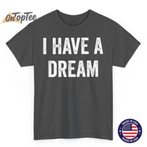 I Have A Dream - Vintage Style - T-Shirt 1 I Have A Dream Vintage Style T Shirt 02