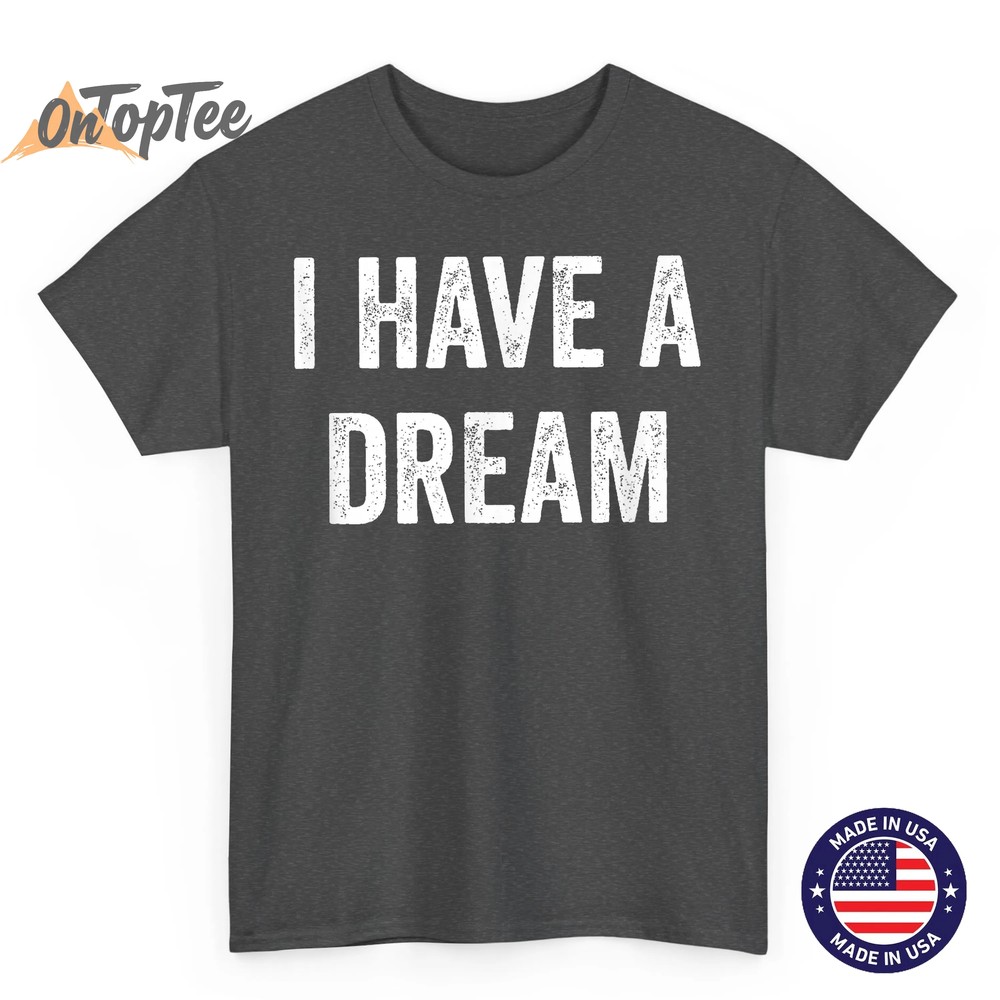 I Have A Dream – Vintage Style – T-Shirt I Have A Dream – Vintage Style – T-Shirt