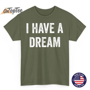 I Have A Dream - Vintage Style - T-Shirt 2 I Have A Dream Vintage Style T Shirt 03