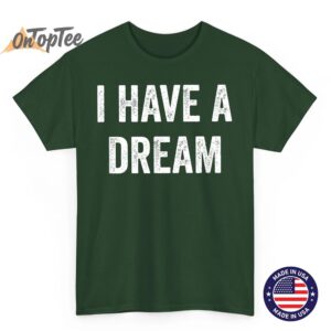 I Have A Dream - Vintage Style - T-Shirt 4 I Have A Dream Vintage Style T Shirt 05