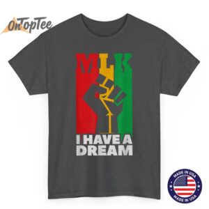 I Have a Dream Martin Luther King Jr MLK Day T Shirt 02
