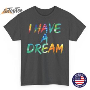 I Have a Dream Tie Dye Awesome Vintage Inspired Streetwear T Shirt 02